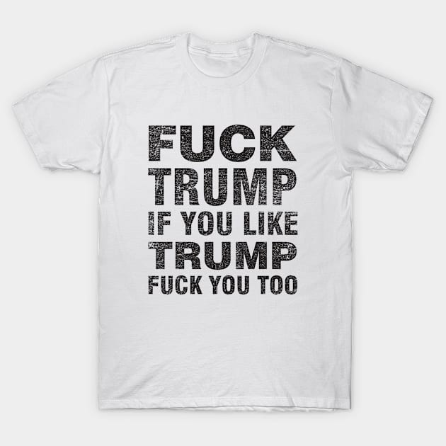 Funny Political Shirt - Fuck Trump T-Shirt by mevrou